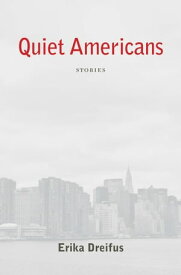 QUIET AMERICANS Stories【電子書籍】[ Erika Dreifus ]