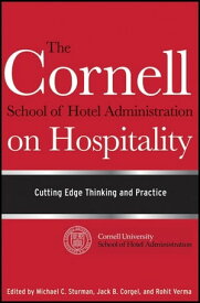 The Cornell School of Hotel Administration on Hospitality Cutting Edge Thinking and Practice【電子書籍】