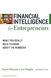 Financial Intelligence for Entrepreneurs What You Really Need to Know About the Numbers【電子書籍】[ Karen Berman ]