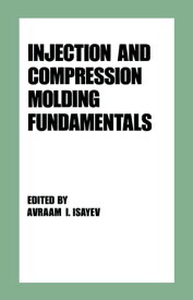 Injection and Compression Molding Fundamentals【電子書籍】