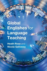 Global Englishes for Language Teaching【電子書籍】[ Heath Rose ]