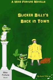 Slicker Billy's Back in Town (Miss Fortune World)【電子書籍】[ Aunt Tillie ]