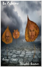 La Cafeti?re ( Edition int?grale )【電子書籍】[ Th?ophile Gautier ]