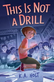 This Is Not a Drill【電子書籍】[ K. A. Holt ]
