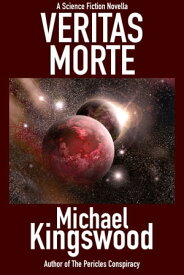 Veritas Morte A Science Fiction Novella【電子書籍】[ Michael Kingswood ]