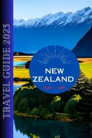 New Zealand Travel Guide 2023 An Extensive and Authoritative Travel Guide to New Zealand's Breathtaking Landscapes, Vibrant Culture, Epic Outdoor Adventures, and Insider Tips for the Year 2023.【電子書籍】[ Paul Dillard ]