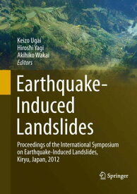 Earthquake-Induced Landslides Proceedings of the International Symposium on Earthquake-Induced Landslides, Kiryu, Japan, 2012【電子書籍】