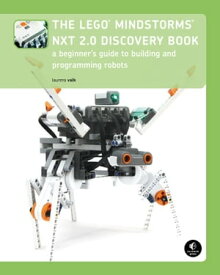 The LEGO MINDSTORMS NXT 2.0 Discovery Book A Beginner's Guide to Building and Programming Robots【電子書籍】[ Laurens Valk ]