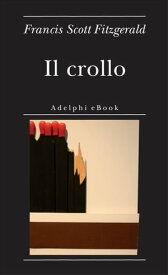 Il crollo 【電子書籍】[ Francis Scott Fitzgerald ]