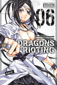 Dragons Rioting, Vol. 6【電子書籍】[ Tsuyoshi Watanabe ]