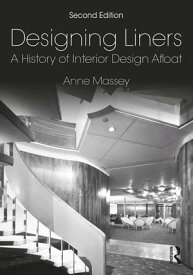 Designing Liners A History of Interior Design Afloat【電子書籍】[ Anne Massey ]