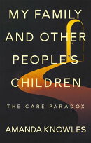 My Family and Other People’s Children: The Care Paradox