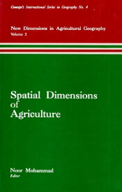 Spatial Dimensions of Agriculture (New Dimensions in Agricultural Geography) (Concept's International Series in Geography No.4)【電子書籍】[ Noor Mohammad ]