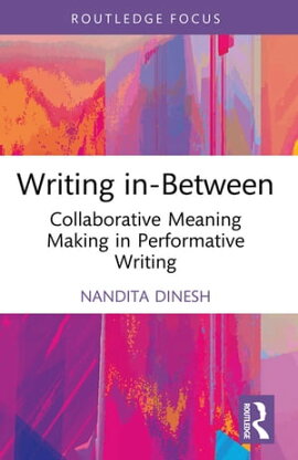Writing in-Between Collaborative Meaning Making in Performative Writing