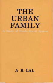 The Urban Family A Study of Hindu Social System【電子書籍】[ A. K. Lal ]