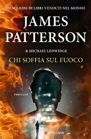 Chi soffia sul fuoco Un caso di Michael Bennett, negoziatore NYPD【電子書籍】[ James Patterson ]