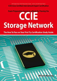 CCIE Cisco Certified Internetwork Expert Storage Networking Certification Exam Preparation Course in a Book for Passing the CCIE Exam - The How To Pass on Your First Try Certification Study Guide【電子書籍】[ William Manning ]