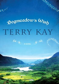 Bogmeadow's Wish【電子書籍】[ Terry Kay ]