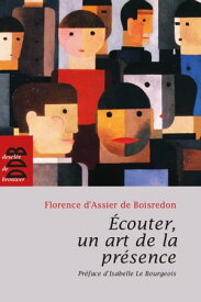 Ecouter, un art de la pr?sence【電子書籍】[ Florence d' Assier de Boisredon ]