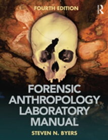 Forensic Anthropology Laboratory Manual【電子書籍】[ Steven N. Byers ]
