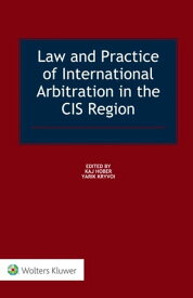 Law and Practice of International Arbitration in the CIS Region【電子書籍】