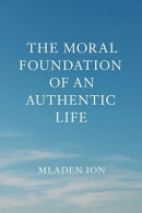 The moral foundation of an authentic life