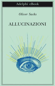 Allucinazioni【電子書籍】[ Oliver Sacks ]