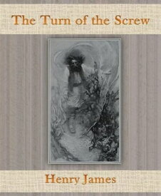 The Turn of the Screw By Henry James【電子書籍】[ Henry James ]