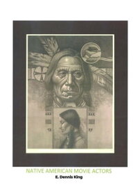 Native American Movie Actors【電子書籍】[ E. Dennis King ]