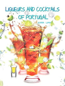 Liqueurs and Cocktails of Portugal【電子書籍】[ Joana Lima ]