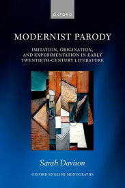 Modernist Parody Imitation, Origination, and Experimentation in Early Twentieth-Century Literature【電子書籍】[ Sarah Davison ]