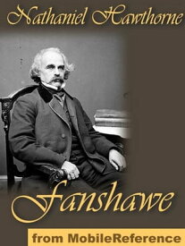 Fanshawe (Mobi Classics)【電子書籍】[ Nathaniel Hawthorne ]