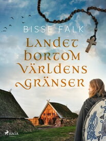 Landet bortom v?rldens gr?nser【電子書籍】[ Bisse Falk ]