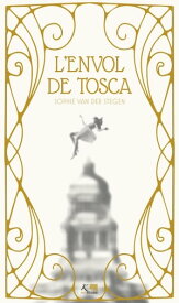 L'envol de Tosca Prix du roman noir de la Foire du livre de Bruxelles【電子書籍】[ Sophie van der Stegen ]