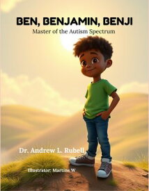 Ben, Benjamin, Benji Master of the Autism Spectrum【電子書籍】[ Dr. Andrew L Rubell ]