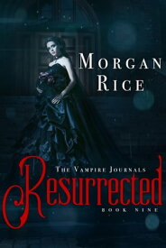 Resurrected (Book #9 in the Vampire Journals)【電子書籍】[ Morgan Rice ]
