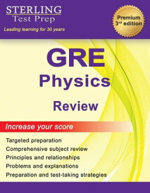 GRE Physics Review Comprehensive Review for GRE Physics Subject Test【電子書籍】[ Sterling Test Prep ]