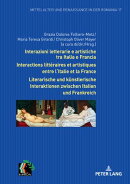 Interazioni letterarie e artistiche tra Italia e Francia / Interactions littéraires et artistiques entre l'Italie et la France / Literarische und kuenstlerische Interaktionen zwischen Italien und Frankreich