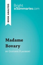 Madame Bovary by Gustave Flaubert (Book Analysis) Detailed Summary, Analysis and Reading Guide【電子書籍】[ Bright Summaries ]