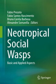 Neotropical Social Wasps Basic and applied aspects【電子書籍】