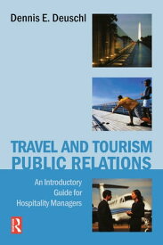 Travel and Tourism Public Relations【電子書籍】[ Dennis Deuschl ]