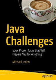 Java Challenges 100+ Proven Tasks that Will Prepare You for Anything【電子書籍】[ Michael Inden ]