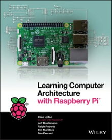 Learning Computer Architecture with Raspberry Pi【電子書籍】[ Eben Upton ]