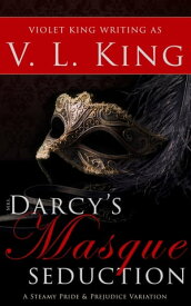 Mrs. Darcy's Masque Seduction A Steamy Pride and Prejudice Variation【電子書籍】[ V. L. King ]