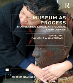 Museum as Process Translating Local and Global Knowledges【電子書籍】