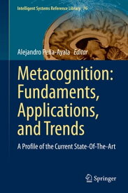 Metacognition: Fundaments, Applications, and Trends A Profile of the Current State-Of-The-Art【電子書籍】