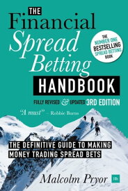 The Financial Spread Betting Handbook, 3rd edition The definitive guide to making money trading spread bets【電子書籍】[ Malcolm Pryor ]
