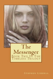 The Messenger (Book Two of the Timeless Trilogy)【電子書籍】[ Stephen Liddell ]