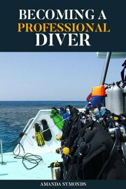 Becoming a Professional Diver Diving Study Guide, #5【電子書籍】[ Amanda Symonds ]