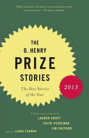 The O. Henry Prize Stories 2013 Including stories by Donald Antrim, Andrea Barrett, Ann Beattie, Deborah Eisenberg, Ruth Prawer Jhabvala, Kelly Link, Alice Munro, and Lily Tuck【電子書籍】[ Laura Furman ]